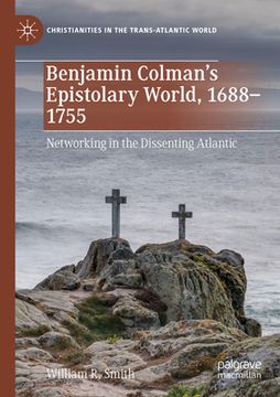 portada Benjamin Colman's Epistolary World, 1688-1755: Networking in the Dissenting Atlantic (en Inglés)