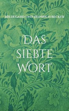 portada Das siebte Wort: nach Gott Vater, Jesus Christus und Heiliger Geist (in German)