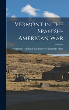 portada Vermont in the Spanish-American War (en Inglés)