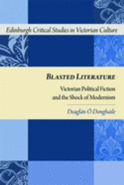 portada Blasted Literature: Victorian Political Fiction and the Shock of Modernism (Edinburgh Critical Studies in Victorian Culture) 