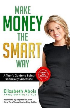 portada Make Money The SMART Way: A Teen's Guide to Being Financially Successful (en Inglés)