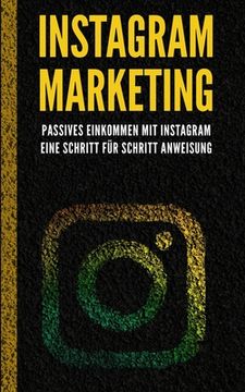 portada Instagram Marketing: Passives Einkommen mit Instagram - eine Schritt für Schritt Anweisung (in German)