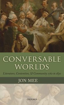 portada Conversable Worlds: Literature, Contention, and Community 1762 to 1830 (en Inglés)