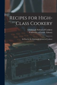 portada Recipes for High-class Cookery: as Used in the Edinburgh School of Cookery