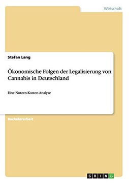 portada Konomische Folgen der Legalisierung von Cannabis in Deutschland Eine Nutzenkostenanalyse (en Alemán)