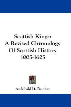 portada scottish kings: a revised chronology of scottish history 1005-1625 (en Inglés)