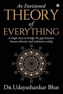portada An Envisioned Theory of Everything: A Single Story to Bridge the Gap Between Known Theories and Unknown Reality (in English)