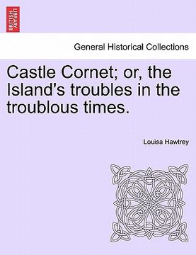 portada castle cornet; or, the island's troubles in the troublous times.