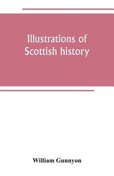 portada Illustrations of Scottish history: life and superstition from song and ballad (en Inglés)