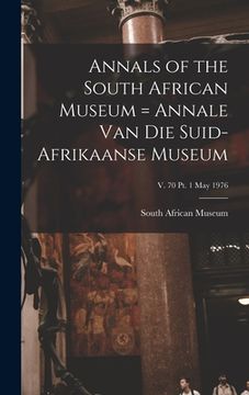 portada Annals of the South African Museum = Annale Van Die Suid-Afrikaanse Museum; v. 70 pt. 1 May 1976 (en Inglés)