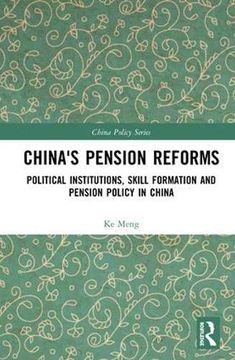portada China's Pension Reforms: Political Institutions, Skill Formation and Pension Policy in China (China Policy Series) (en Inglés)