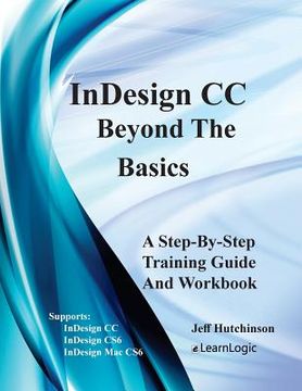 portada Indesign CC - Beyond the Basics: Supports Indesign CC, Cs6, and Mac Cs6 (en Inglés)