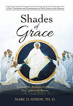 portada Shades of Grace: Exploring the Revelation of Christ in Paul'S Letter to the Romans (en Inglés)