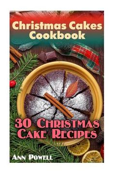 portada Christmas Cakes Cookbook: 30 Christmas Cake Recipes: (Christmas Recipes, Christmas Cookbook) (en Inglés)