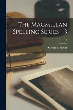 portada The Macmillan Spelling Series - 3; 3 (en Inglés)