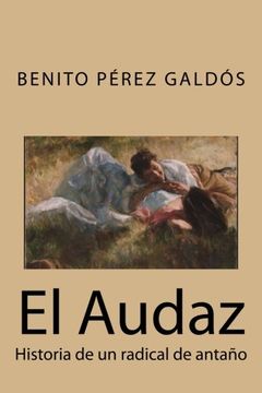 portada El Audaz: Historia de un Radical de Antaño (in Spanish)