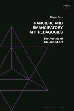 portada Rancière and Emancipatory art Pedagogies: The Politics of Childhood art (Radical Politics and Education) (en Inglés)