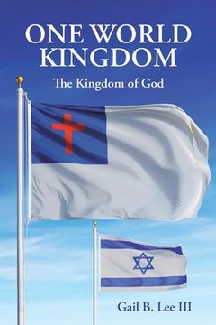 portada One World Kingdom: The Kingdom of God (in English)