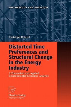 portada distorted time preferences and structural change in the energy industry: a theoretical and applied environmental-economic analysis (in English)