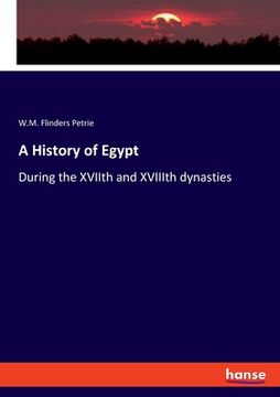 portada A History of Egypt: During the XVIIth and XVIIIth dynasties (in English)