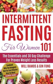 portada Intermittent Fasting For Women 101: Combined With The Ketogenic Diet For Fast Effective Keto Fat Burn! Beginners Friendly (en Inglés)