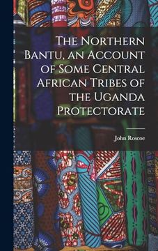 portada The Northern Bantu, an Account of Some Central African Tribes of the Uganda Protectorate (in English)