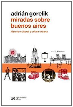 portada Miradas Sobre Buenos Aires: Historia Cultural y Critica Urbana