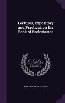 portada Lectures, Expository and Practical, on the Book of Ecclesiastes (en Inglés)