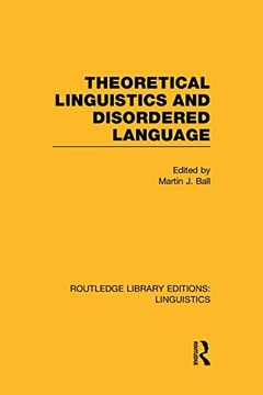 portada Theoretical Linguistics and Disordered Language (Rle Linguistics b: Grammar)