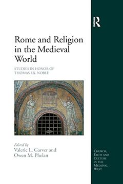 portada Rome and Religion in the Medieval World: Studies in Honor of Thomas F.X. Noble (en Inglés)