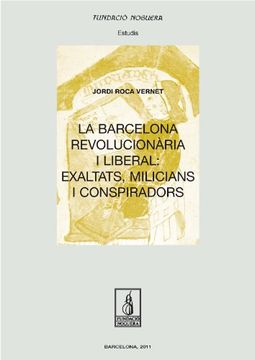 portada La Barcelona Revolucionària i Liberal: Exaltats, Milicians i Conspiradors (in Catalá)