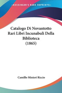 portada Catalogo Di Novantotto Rari Libri Incunabuli Della Biblioteca (1865) (en Italiano)