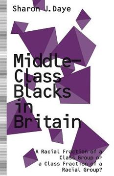 portada Middle-Class Blacks in Britain: A Racial Fraction of a Class Group or a Class Fraction of a Racial Group? (en Inglés)