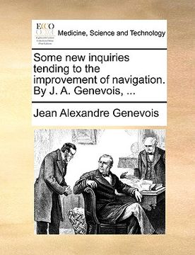 portada some new inquiries tending to the improvement of navigation. by j. a. genevois, ... (in English)