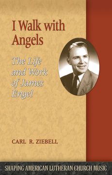 portada I Walk with Angels: The Life and Work of James Engel (en Inglés)