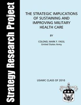 portada The Strategic Implications of Sustaining and Improving Military Health Care