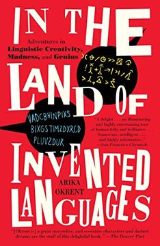 portada In the Land of Invented Languages: Adventures in Linguistic Creativity, Madness, and Genius (en Inglés)
