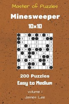portada Master of Puzzles - Minesweeper 200 Easy to Medium 10x10 vol. 1 (en Inglés)