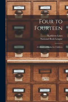 portada Four to Fourteen: a Library of Books for Children (en Inglés)