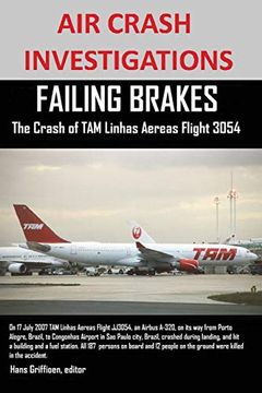 portada Air Crash Investigations Failing Brakes the Crash of tam Linhas Aereas Flight Jj3054 (en Inglés)