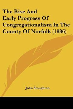 portada the rise and early progress of congregationalism in the county of norfolk (1886)