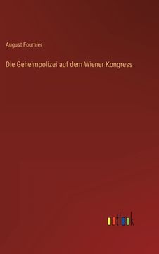 portada Die Geheimpolizei auf dem Wiener Kongress (en Alemán)