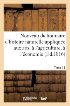 portada Nouveau Dictionnaire d'Histoire Naturelle Appliquée Aux Arts, À l'Agriculture: À l'Économie Rurale Et Domestique, À La Médecine (en Francés)