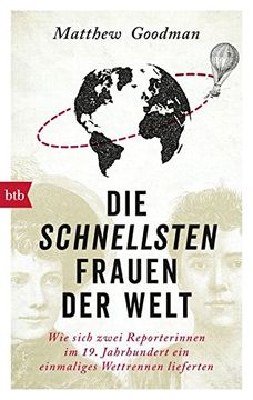 portada Die Schnellsten Frauen der Welt: Wie Sich Zwei Reporterinnen im 19. Jahrhundert ein Einmaliges Wettrennen Lieferten (in German)