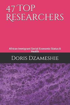 portada 47 Top Researchers: African Immigrant Social Economic Status & Health (en Inglés)
