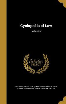 portada Cyclopedia of Law; Volume 5 (en Inglés)