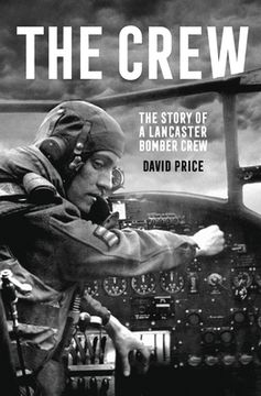 portada The Crew: The Story of a Lancaster Bomber Crew (en Inglés)