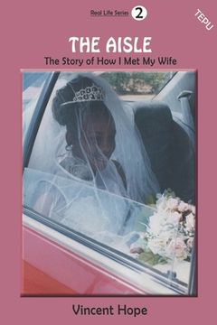 portada The Aisle: The Story of How I Met My Wife (en Inglés)