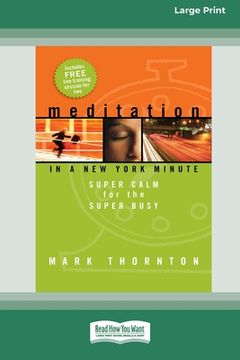 portada Meditation in a New York Minute: Super Calm For The Super Busy (16pt Large Print Edition) (en Inglés)
