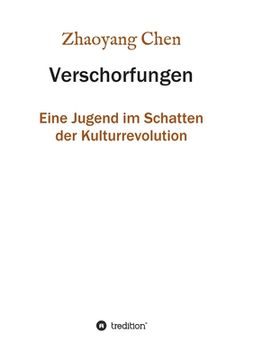 portada Verschorfungen: Eine Jugend im Schatten der Kulturrevolution (in German)